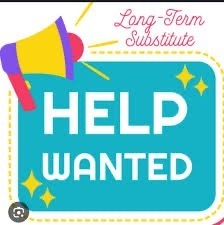 Long Term Substitute Teacher Needed
