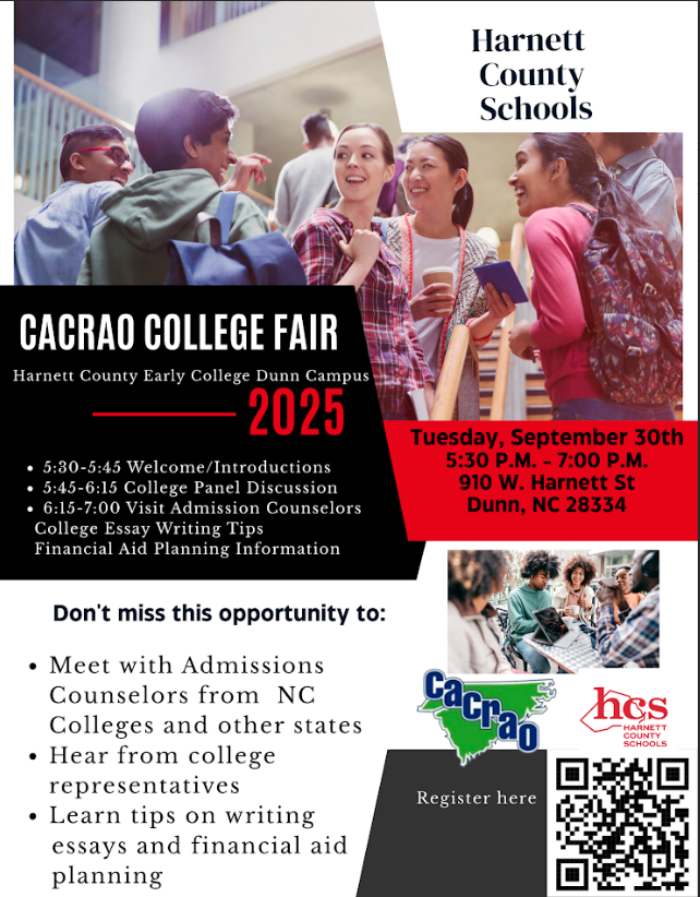 It's College Fair time! This year, the Harnett County Schools College Fair is offered in the evening on September 30 from 5:30-7:00 at the Harnett County Early College Dunn Campus (910 W Harnett St., Dunn). Please scan the QR code and let them know if you are able to attend. There will be colleges from all over NC and other states in attendance. You can also use this link to register, instead of the QR code: https://docs.google.com/forms/d/e/1FAIpQLSdl36j5JLAo4gcro82gBMLeocuKwsThgh327WTDtIlQolNarg/viewform