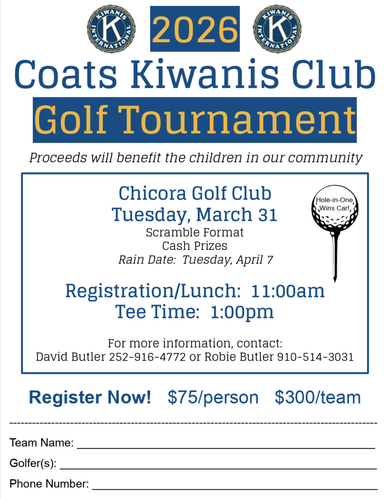 Coats Kiwanis Club Golf Tournament at Chicora Golf Club, Tuesday, March 31st teeing off at 1PM.  