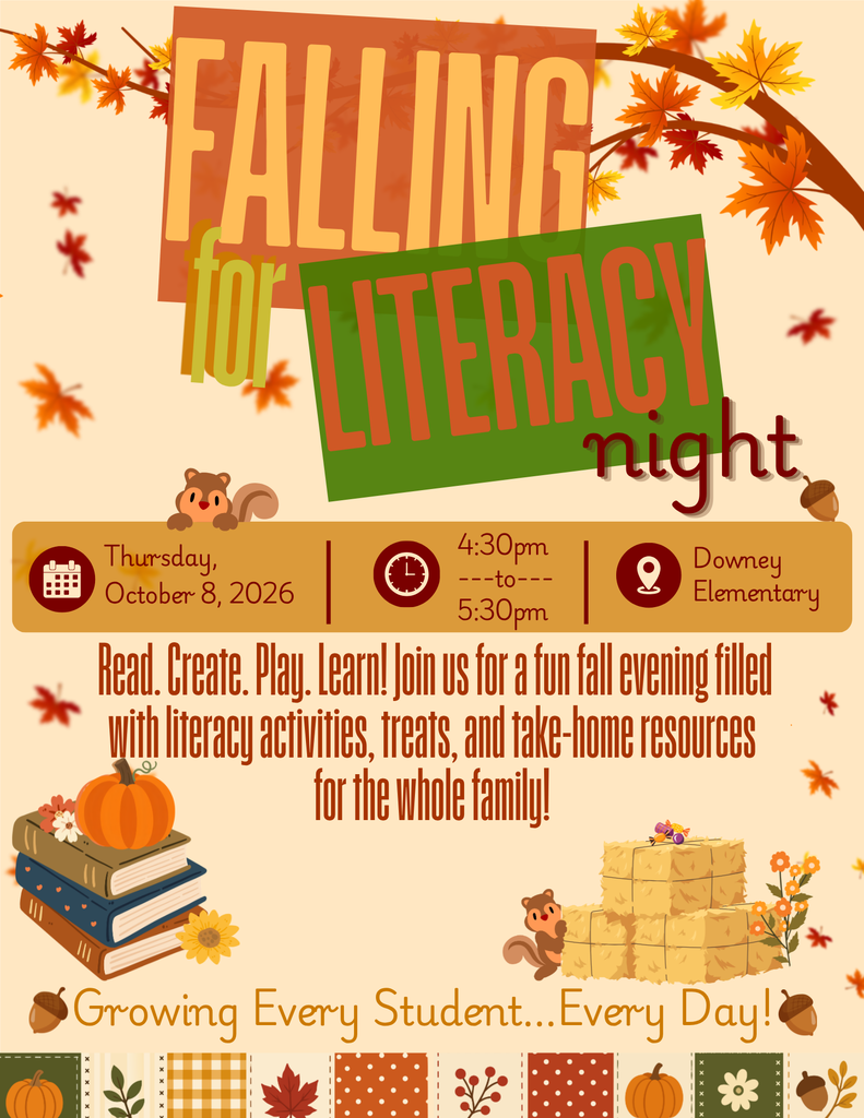 Falling for Literacy Night is a  family event at Downey Elementary. The event will take place on Thursday, October 8, 2026, from 4:30 to 5:30 p.m. Families are invited to enjoy a fun fall evening with literacy activities, treats, and take-home resources for the whole family. The flyer features the message “Read. Create. Play. Learn!” and Downey Elementary’s motto, “Growing Every Student...Every Day!” The Spanish section provides the same event information and invites families to read, create, play, and learn together.