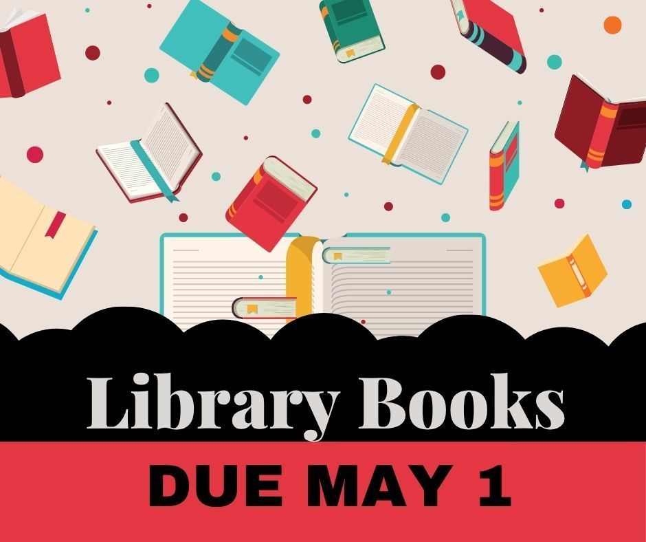 Picture of books stating Library Books are Due May 1