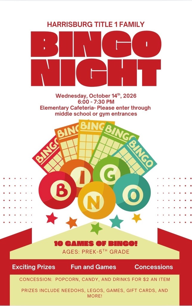 Event Title: Harrisburg Title 1 Family Bingo Night   Date & Time: Wednesday, October 14, 2026 | 6:00 – 7:30 PM   Location: Elementary Cafeteria (Please enter through middle school or gym entrances)   Target Audience: Ages PreK–5th Grade   Highlights: 10 Games of Bingo!, Exciting Prizes, Fun and Games, Concessions   Concessions: Popcorn, candy, and drinks for $2 an item   Prizes Include: NeeDohs, LEGOs, games, gift cards, and more!   