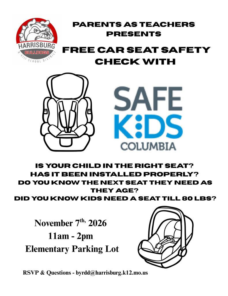 Flyer titled "Parents as Teachers presents Free Car Seat Safety Check with Safe Kids Columbia" featuring the Harrisburg Bulldogs logo. Includes line drawings of child car seats. The text asks: "Is your child in the right seat? Has it been installed properly? Do you know the next seat they need as they age? Did you know kids need a seat till 80 lbs?" Event details: November 7th, 2026, from 11am - 2pm at the Elementary Parking Lot. RSVP & Questions email: byrdd@harrisburg.k12.mo.us.