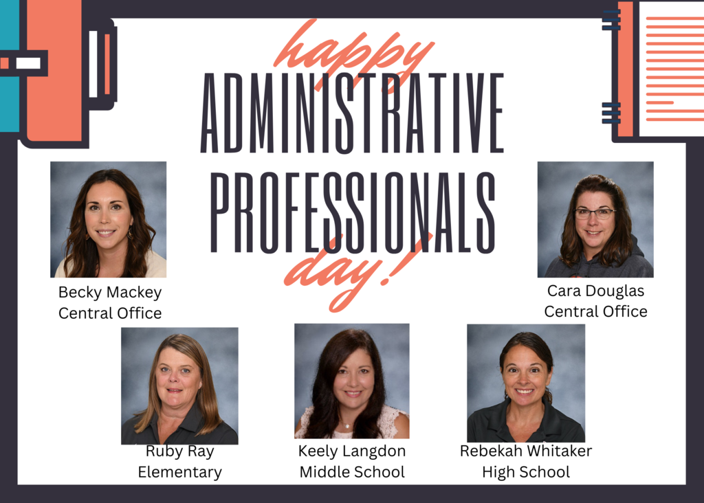 Administrative Professionals Day: Becky Mackey Central Office, Ruby Ray Elementary, Keely Langdon Middle School, Rebekah Whitaker High School, Cara Douglas Central Office