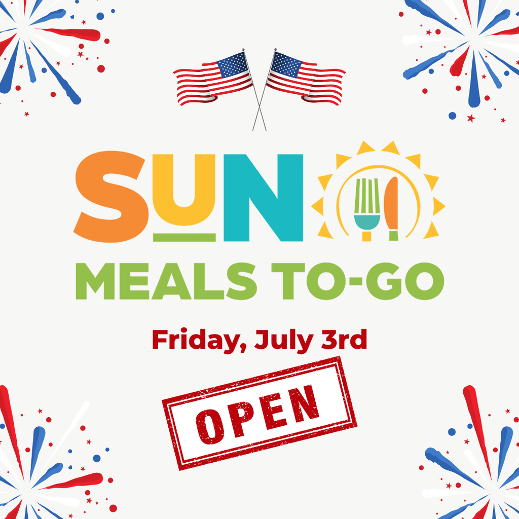 Friday, July 3rd. Sun Meals To-Go Open