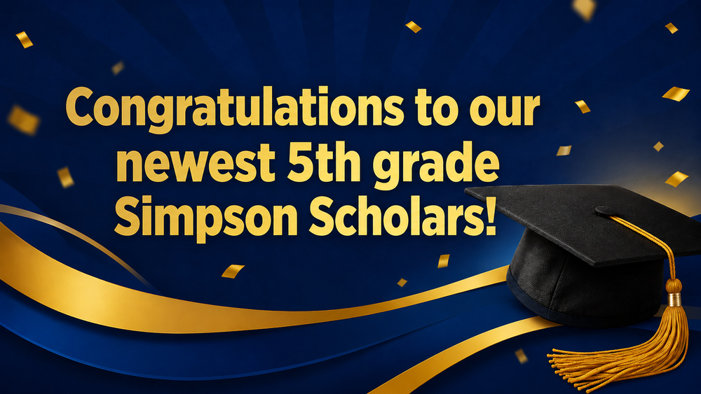 Congratulations to our newest 5th grade Simpson Scholars!