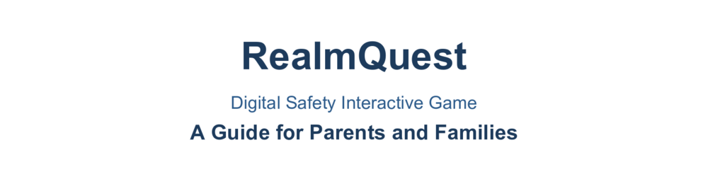 𝐑𝐞𝐚𝐥𝐦𝐐𝐮𝐞𝐬𝐭 - Digital Safety Interactive Game - A Guide for Parents and Families