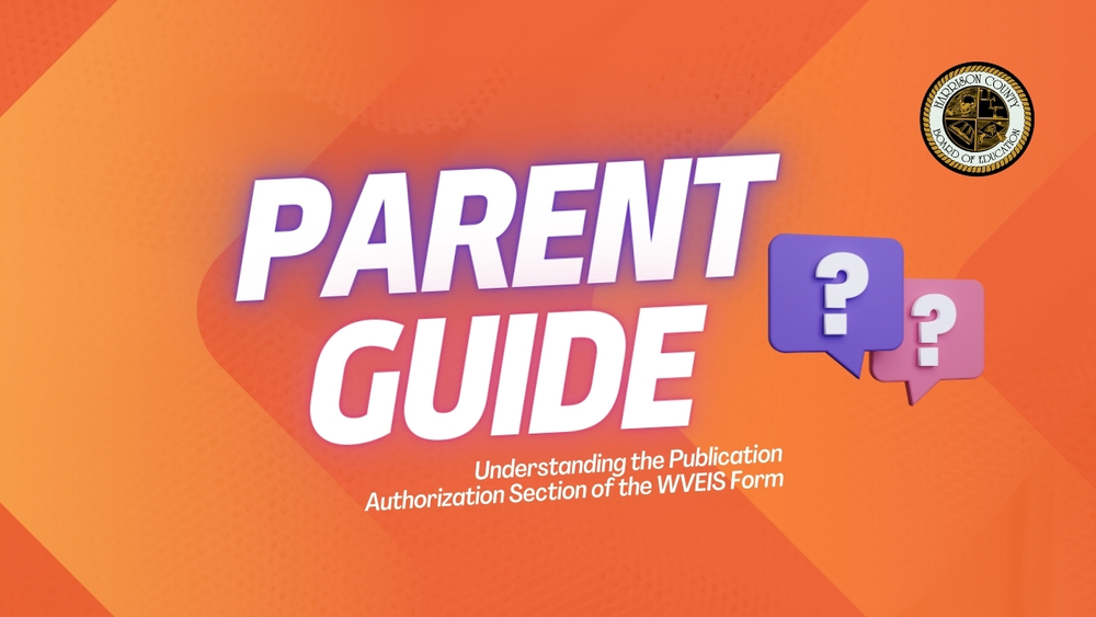 Parent Guide: Understanding the Publication Authorization Section of the WVEIS Form