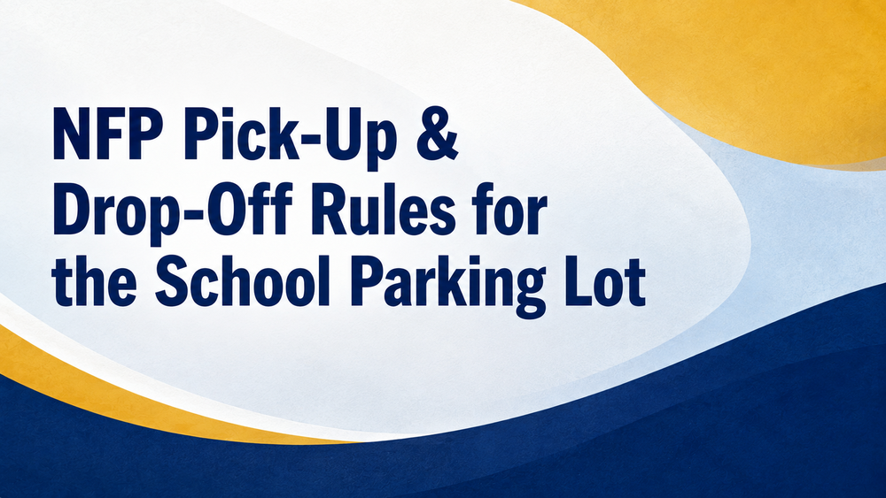 2026 NFP Pick-UP & Drop-Off Rules for the School Parking Lot