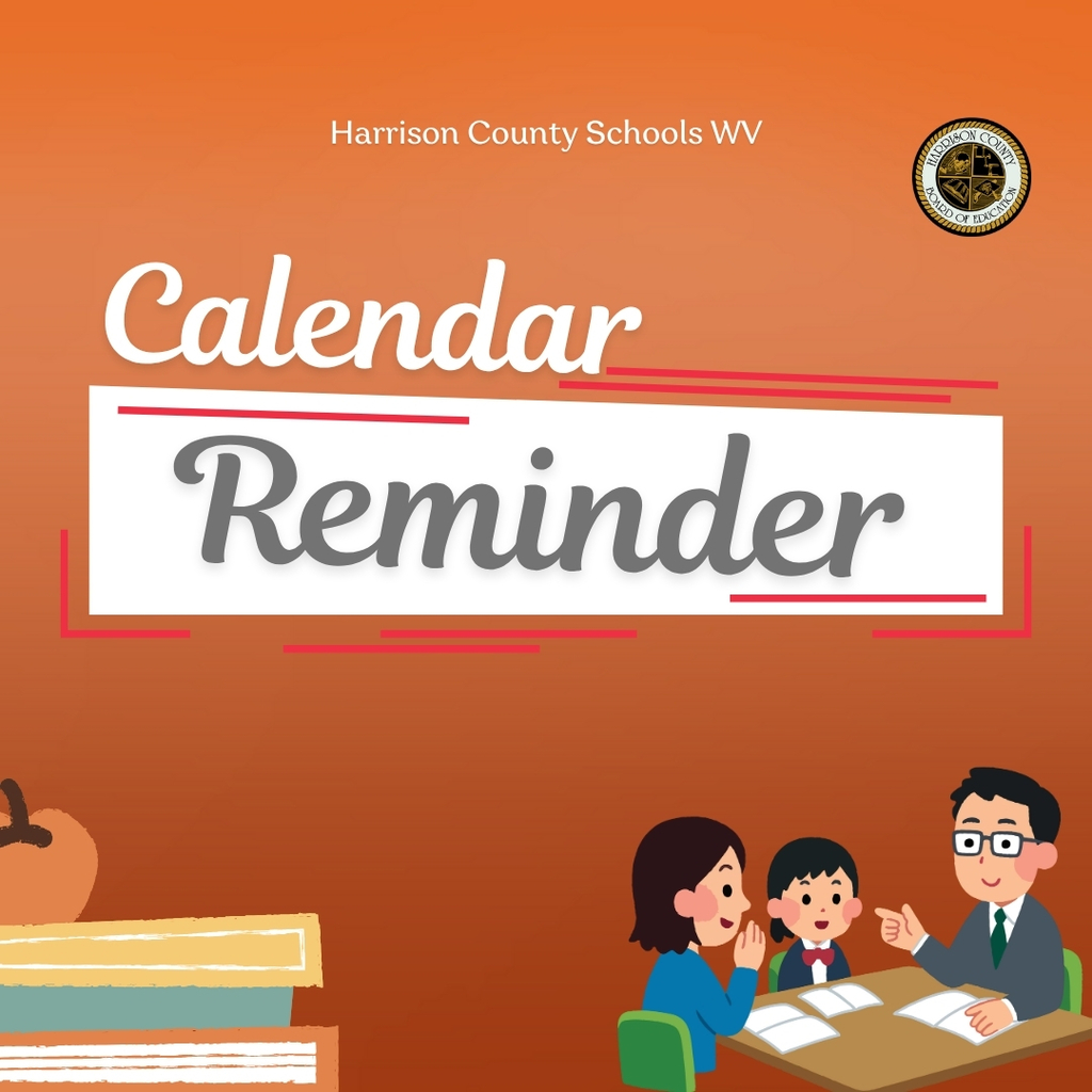 Harrison County Schools WV graphic with the words “Calendar Reminder.” Illustration shows a parent, teacher, and child meeting at a table with open books, plus books and an apple.