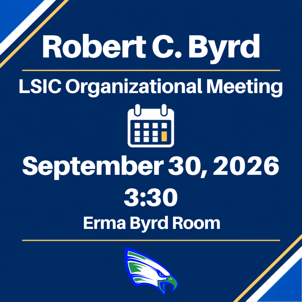 Robert C. Byrd will have an LSIC organizational meeting on September 30, 2026, at 3:30 in the Erma Byrd Room on campus.