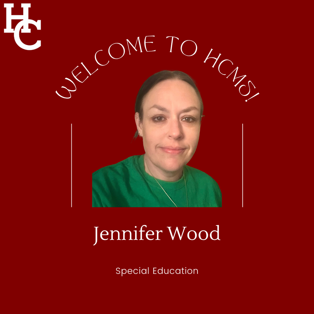 Welcome to HCMS! Jennifer Wood- Special Education
