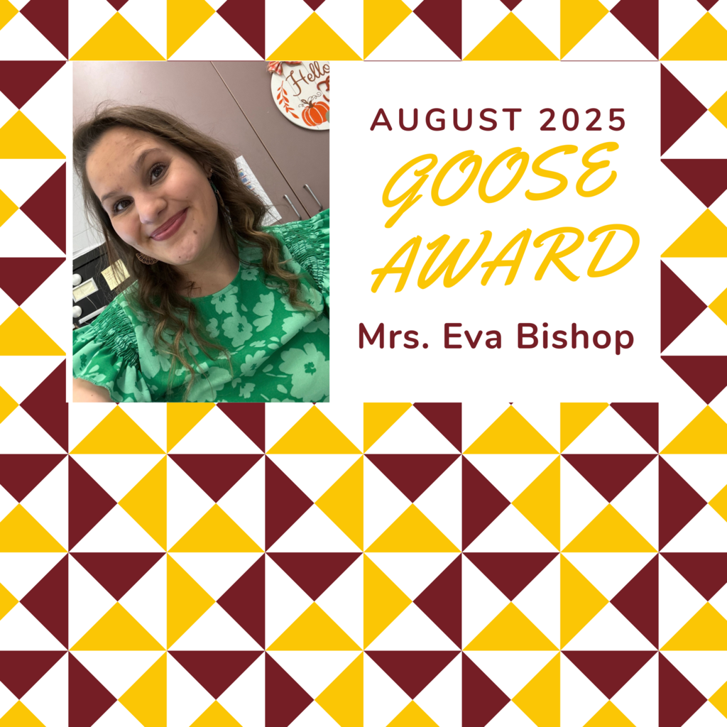 August 2025- Goose Award- Mrs. Eva Bishop 