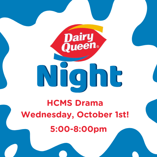 HCMS drama club DQ night-Octover 1st-5-8 pm 