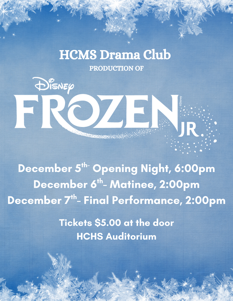 Frozen-December 5th at 6pm, December 6th at 2pm, December 7th at 2pm at the HCHS auditorium