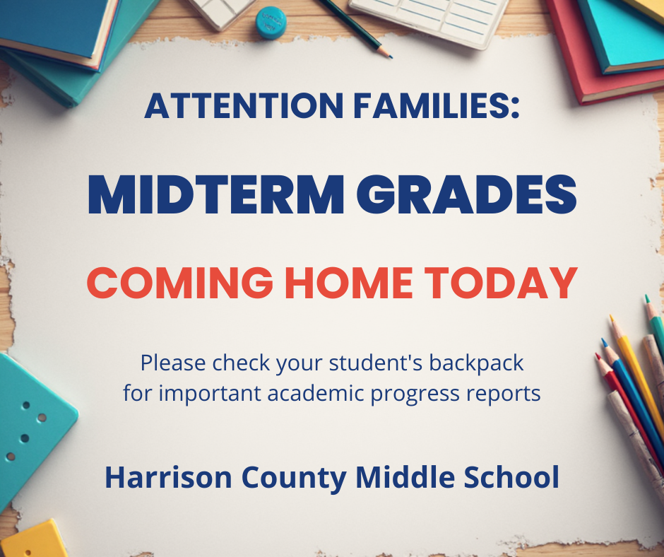 Midterm Grades were sent home with students today. 