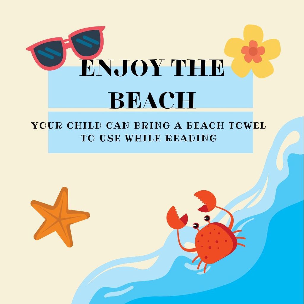 Enjoy the Beach Bring a beach towel to sit on during DEAR time.