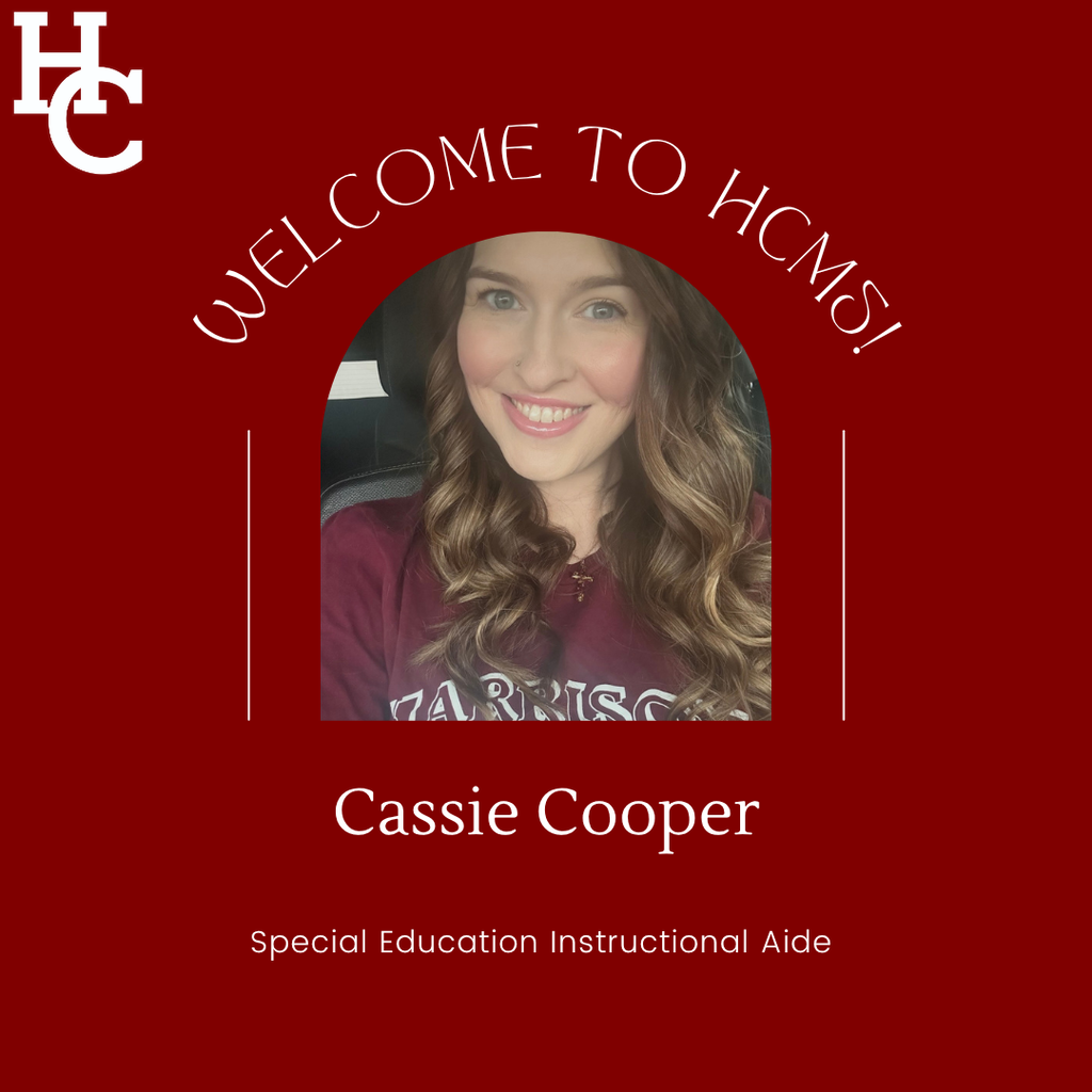 Welcome to HMCS! Cassie Cooper- Special Education Instructional Aide