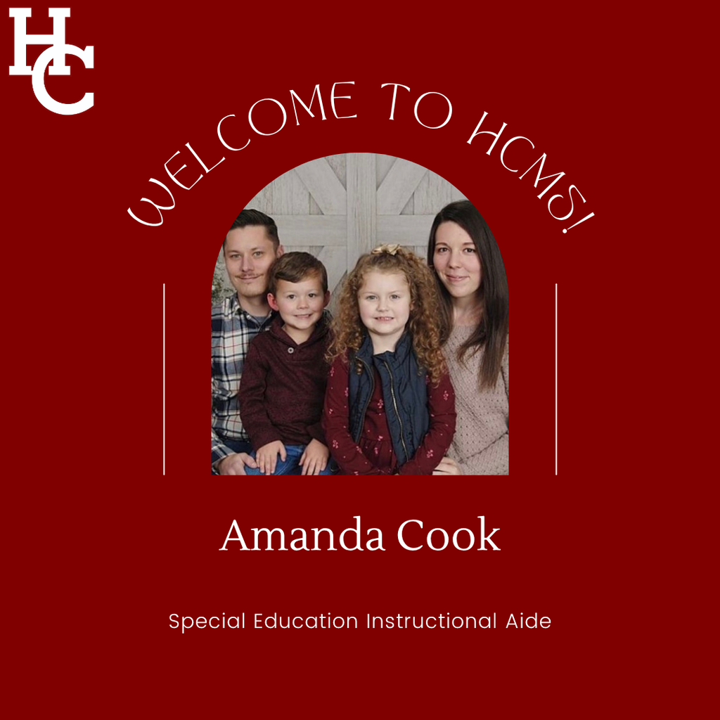 Welcome to HCMS! Amanda Cook- Special Education Instructional Aide