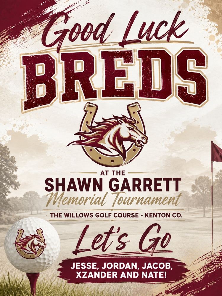 Good Luck Breds at the Shawn Garrett Memorial Tournament- The Willows Golf Course - Kenton Co. Let's Go Jesse , Jordan , Jacob, Xzander and Nate!