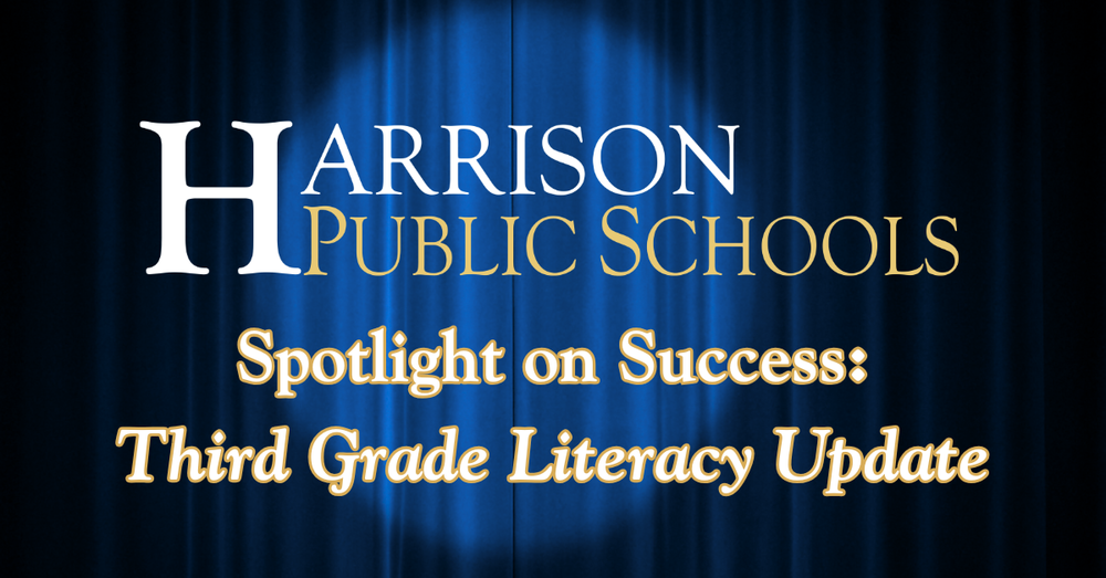 Harrison Public Schools - Spotlight on Success:  Third Grade Literacy Update