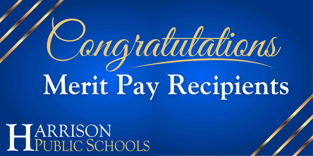 Graphic with a blue background and gold accents reading, "Congratulations Merit Pay Recipients" with the Harrison Public Schools logo in the bottom-left corner.