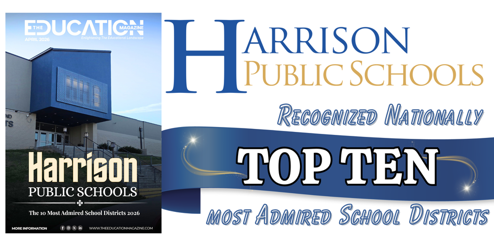 A commemorative graphic titled "Harrison Public Schools Recognized Nationally." On the left, the cover of The Education Magazine's April 2026 issue features a photo of the modern blue and tan Harrison school building. On the right, large blue and gold text announces Harrison Public Schools as one of the "Top Ten Most Admired School Districts". A blue ribbon with sparkling accents underlines the "Top Ten" text, emphasizing the national recognition.