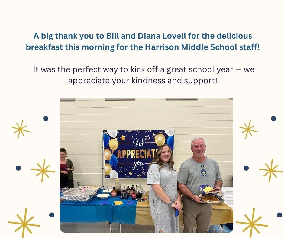 A big thank you to Bill and Diana Lovell for the delicious breakfast this morning for the Harrison Middle School staff! It was the perfect way to kick off a great school year — we appreciate your kindness and support!