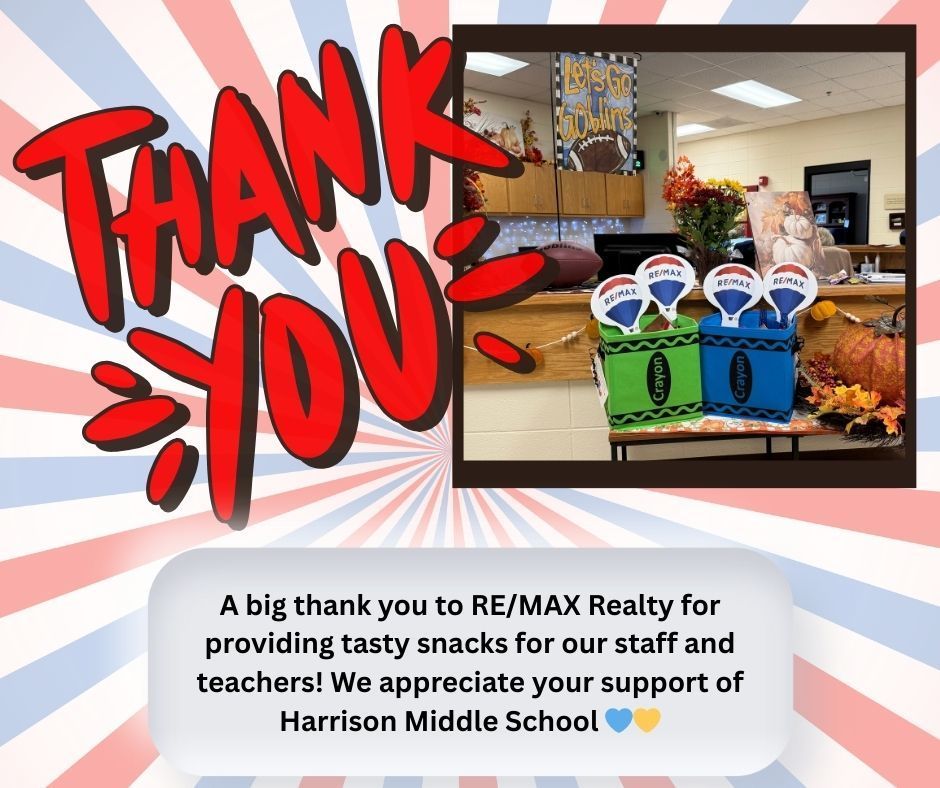 A big thank you to Remax Realty for providing tasty snacks for our staff and teachers! We appreciate your support of Harrison Middle School 💙💛