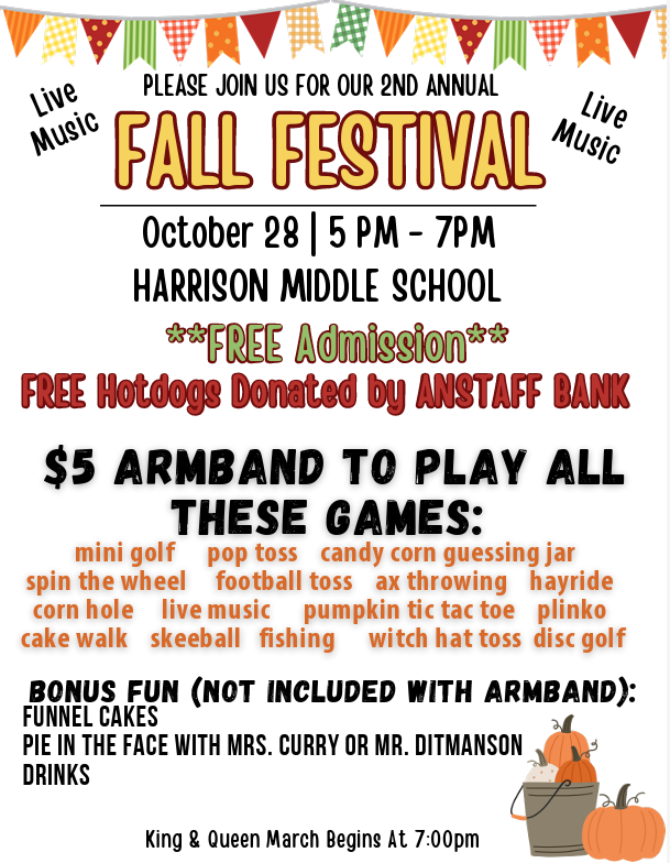 🍁🎶 Harrison Middle School Fall Festival 🎶🍁  📅 Oct. 28 | 5–7 PM  🎟 FREE Admission + FREE Hotdogs!  $5 armband for unlimited games, hayride, cake walk & more! 👑 King & Queen March at 7 PM!