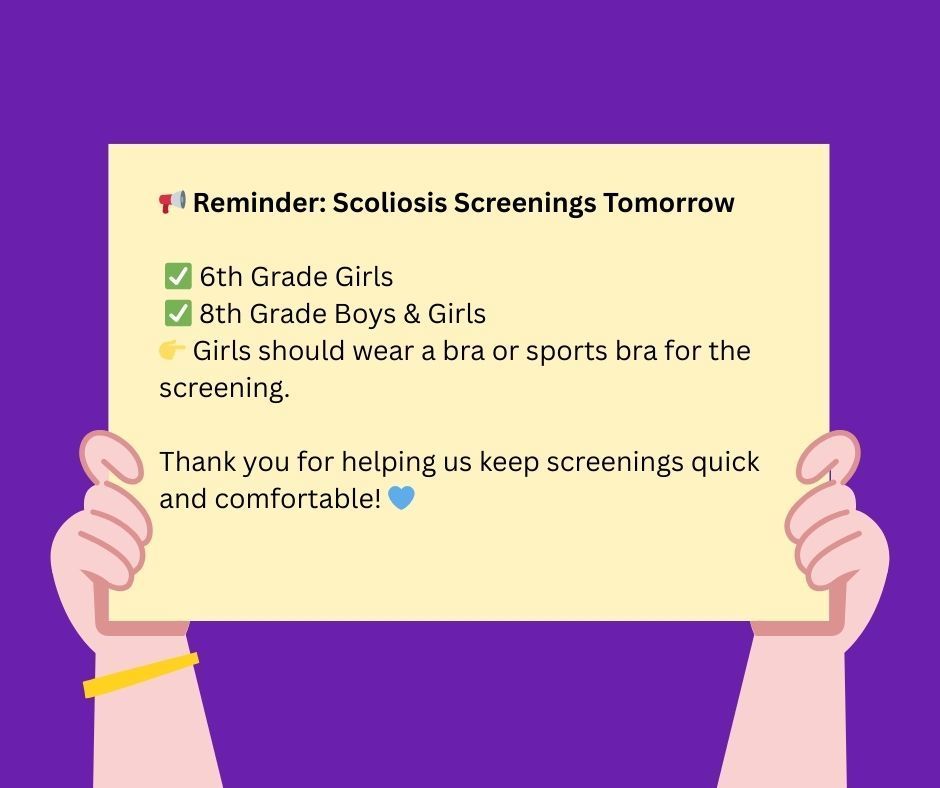 📢 Reminder: Scoliosis Screenings Tomorrow ✅ 6th Grade Girls ✅ 8th Grade Boys & Girls  👉 Girls should wear a bra or sports bra for the screening.  Thank you for helping us keep screenings quick and comfortable! 💙