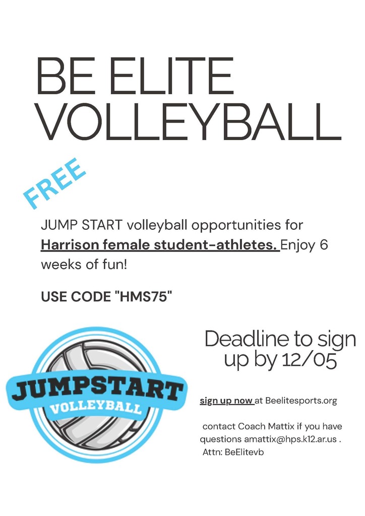 Harrison 5th and 6th grade female student-athletes can jump-start their volleyball skills with 6 weeks of free fun and training!  ✨ Use code: HMS75 📅 Sign-up deadline: December 5 🌐 Register at: BeEliteSports.org  Questions? Contact Coach Mattix at amattix@hps.k12.ar.us  (Attn: BeElitevb).