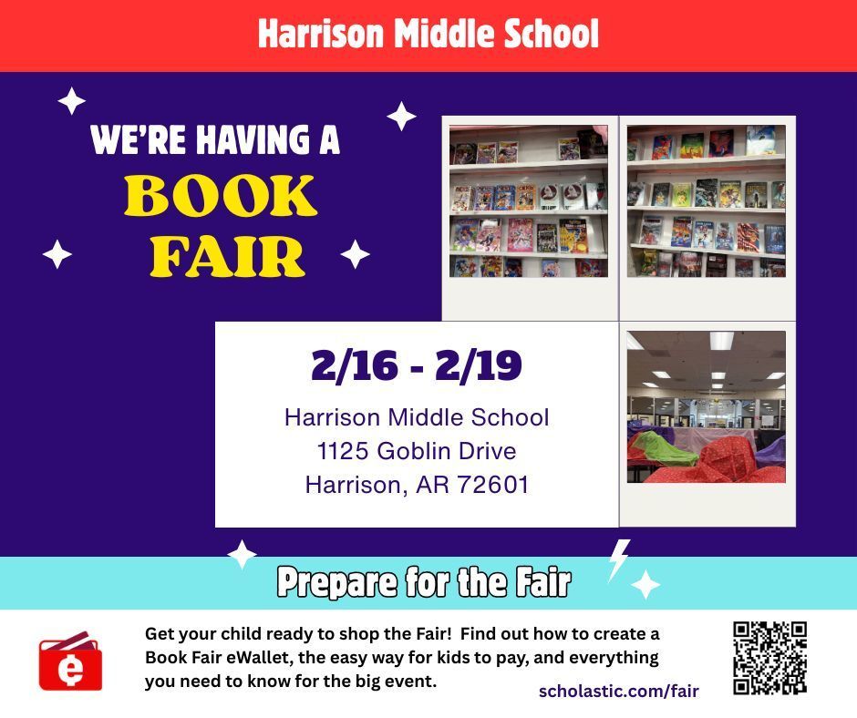 📚✨ It’s Book Fair Time at Harrison Middle School! ✨📚 We’re so excited to host our HMS Book Fair from February 16–19! 🎉 Students will have the opportunity to explore amazing books, discover new favorites, and grow their love of reading. From graphic novels to bestsellers and everything in between — there’s something for everyone! 📖💜 📍 Harrison Middle School 1125 Goblin Drive Harrison, AR 72601 💳 Want an easy way for your child to shop? Set up a Book Fair eWallet at scholastic.com/fair for a simple, cash-free option! Let’s make this our best Book Fair yet! 📚💛 #HMSSchoolSpirit #HMSReads #BookFairFun #GoblinPride