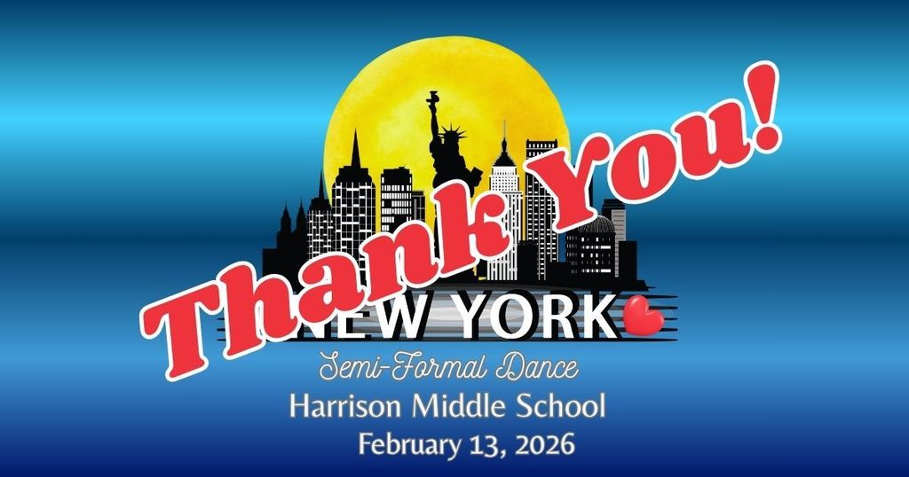 Mrs. O'Dell and the HMS Student Council would like to thank everyone who sponsored and supported our Student Council Dance! 💃🕺Your generosity, donations, and encouragement made this event such a huge success. Because of you, we were able to create an unforgettable night filled with fun, music, and amazing memories for our students.  Thank you for investing in our school and community by helping us make this dance so special! We truly couldn’t have done it without you! ❤️  Our appreciation goes out to the following: Chaperones, HMS Teachers & Parents/Guardians; Administration, Mr. Wilson and Mr. Jones; SROs, Officer Mills and Officer Kent; Maintenance Staff, Mr. Miller and Team; Decorations, Coach Mattix and the HMS 7/8 Art Dept., Cafeteria, Ms. Laughlin; Posters, Ms. Kephart; Sound System, Gage Sullivan; Balloon Arch, Sarah and Craig Martin; Arch Signage, Madelyn Sutton; Cake Pops, Simply De'lish; DJ, Clint Howard; Purchasing, Christina Stuart; Golden Ticket Cinemas Harrison 8; Little Caesar's Pizza; Pepsi Beverages, Richardson Appliances; Harrison Preschool, Ginger Patton & Jenny Cowling; Candy, Student Council Parents, and John O'Dell for helping with decorations, lighting, and setup! Thanks so much!