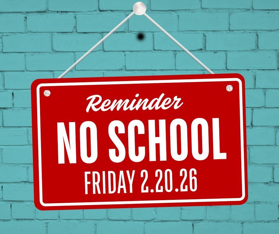 Reminder, parents: There will be no school on Friday, February 20, 2026.  We hope your family enjoys the long weekend, and we look forward to seeing everyone back on Monday!