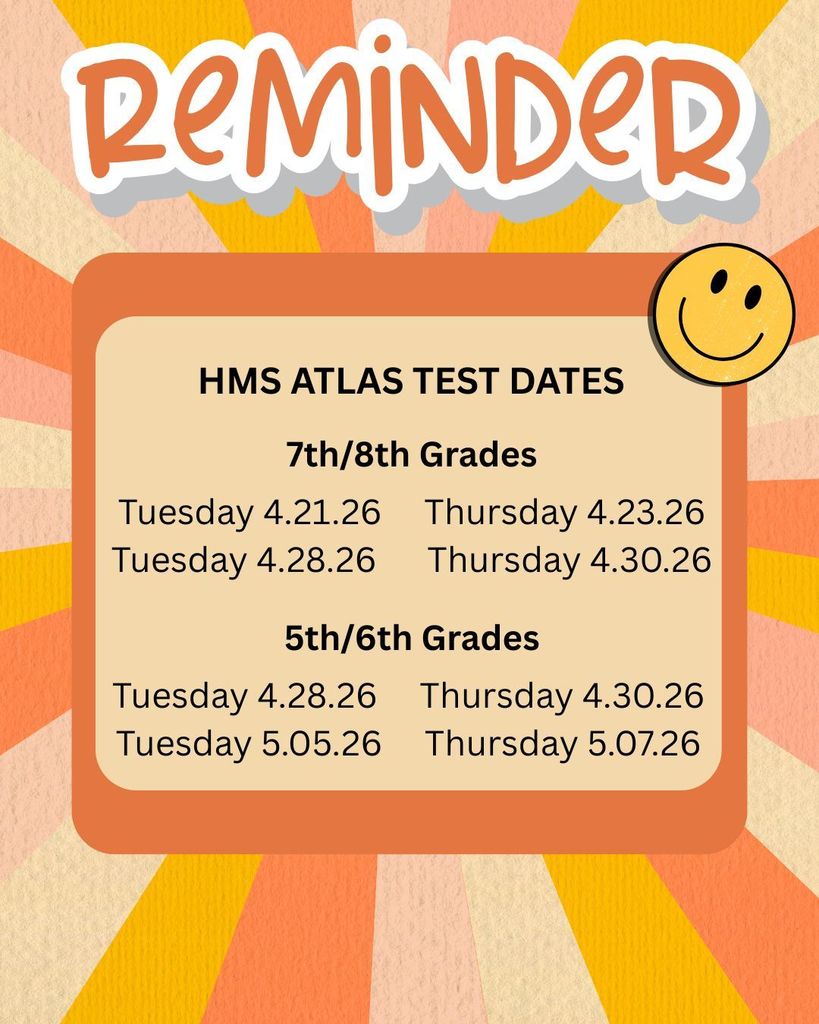 ATLAS Summative Testing kicks off next week at Harrison Middle School, and we are ready to see our students shine! ✨  7th & 8th Grade Testing Dates:  Tuesday, April 21, 2026 Thursday, April 23, 2026 Tuesday, April 28, 2026 Thursday, April 30, 2026 5th & 6th Grade Testing Dates:  Tuesday, April 28, 2026 Thursday, April 30, 2026 Tuesday, May 5, 2026 Thursday, May 7, 2026 Please help your student start their day strong by arriving at school on time—being on time means they can test with their class and do their very best!  We also encourage families to limit checkouts on testing days so students have plenty of time to finish their tests with confidence.  Let’s cheer on our students as they show all they’ve learned—we know they will do amazing! 🎉📚