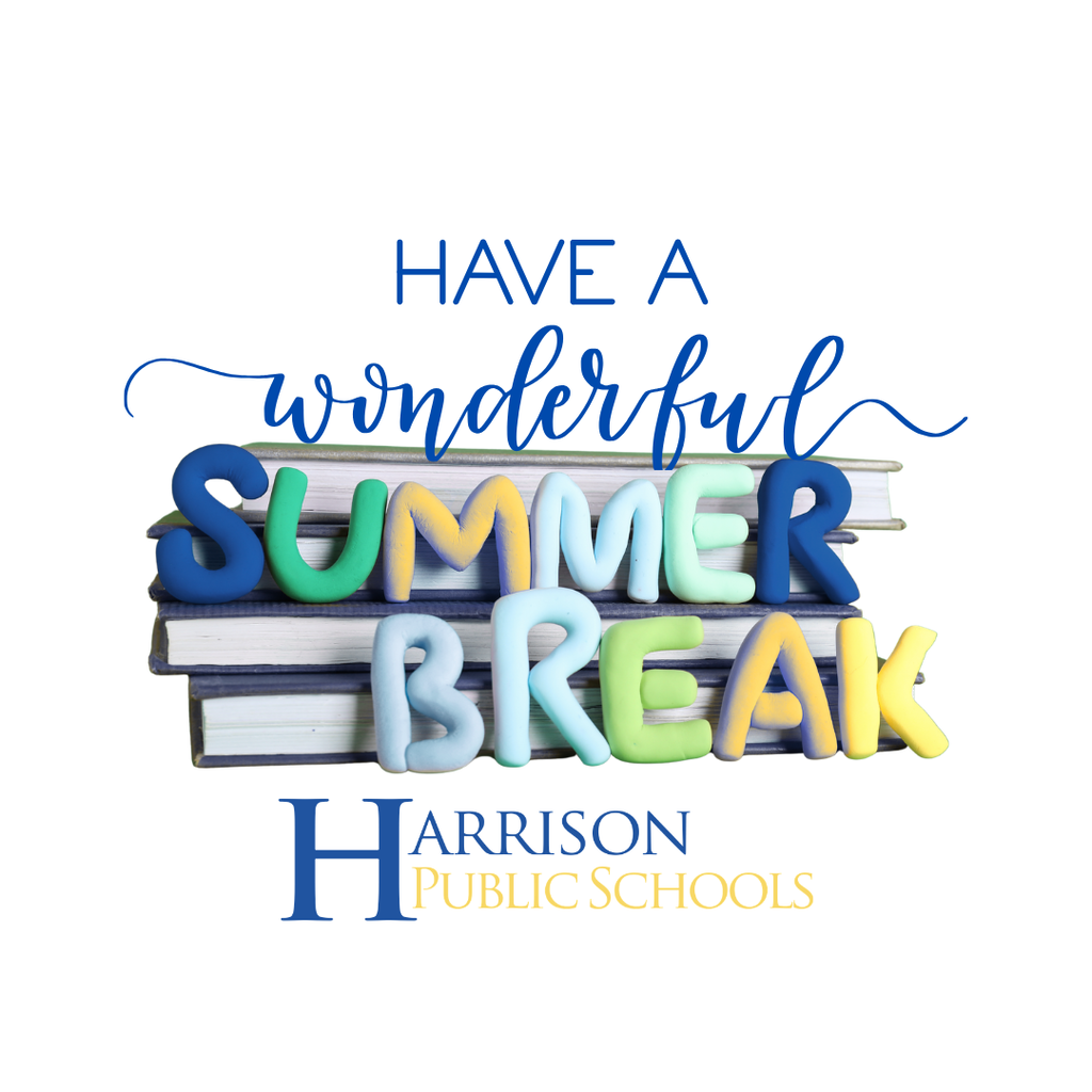 Have a wonderful summer break from Harrison Public Schools