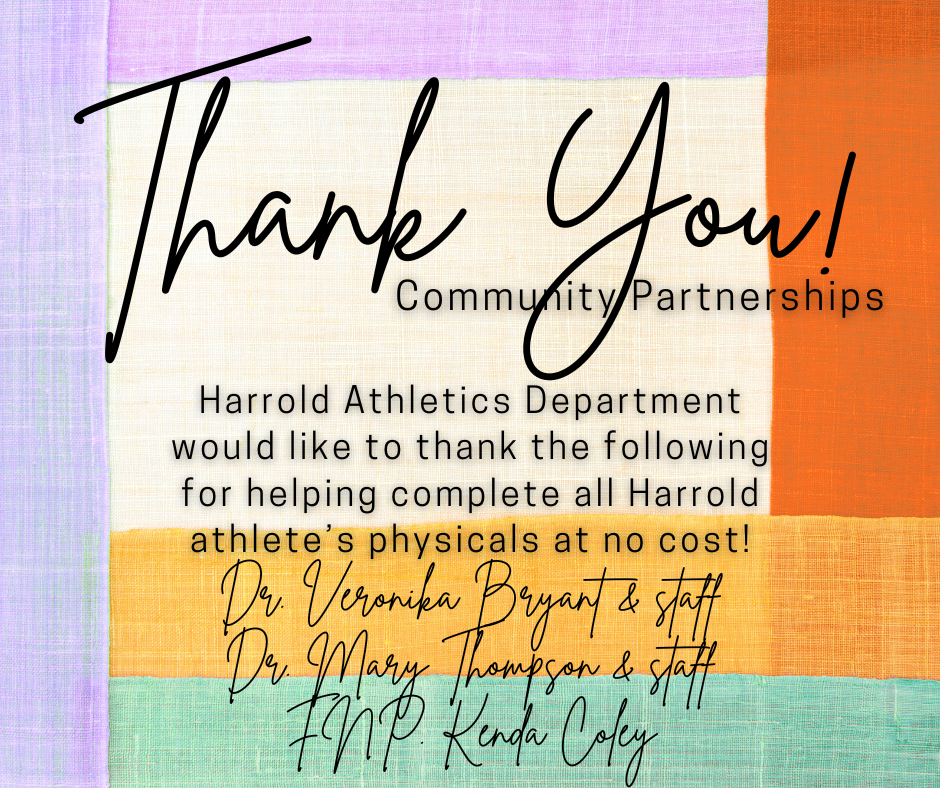 Harrold Athletics Department would like to thank the following for helping complete all Harrold athlete’s physicals at no cost!Dr. Veronika Bryant & staff Dr. Mary Thompson & staff FNP. Kenda Coley