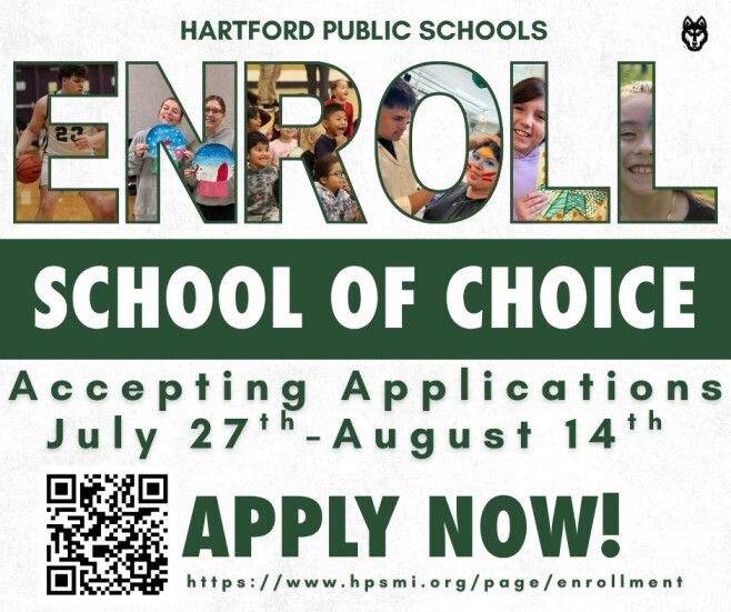Promotional Hartford Public Schools School of Choice enrollment flyer. The top features the word “ENROLL” filled with photos of students participating in athletics, art, classroom, and school activities, with “Hartford Public Schools” above and a husky logo in the upper right corner. A dark green banner across the center reads “SCHOOL OF CHOICE.” Below, the flyer states “Accepting Applications July 27th – August 14th.” A QR code appears in the lower left, and large green text reads “APPLY NOW!” with the enrollment webpage, https://www.hpsmi.org/page/enrollment, displayed along the bottom.