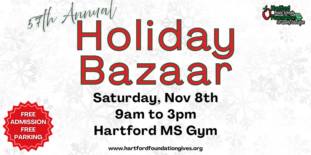 The 57th Annual Holiday Bazaar is taking place this weekend on Saturday, November 8th in the middle school gym. 9am to 3pm. free admission free parking. hartford public schools quality education