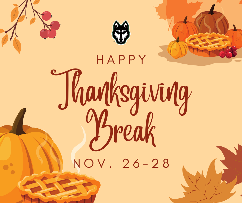 Happy Thanksgiving Break! november 26th through 28th