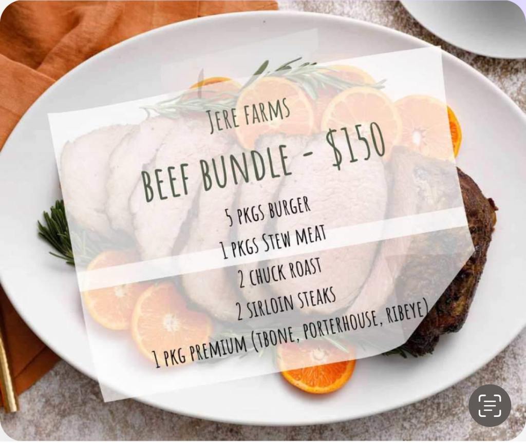 JERE FARMS beef bundle. $150. 5 packages burger, 1 package stew meat, 2 chuck roast, 2 sirloin steaks, 1 pkg premium tbone, porterhouse, ribeye