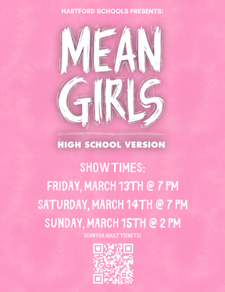 hartford school presents mean girls Tonight is Opening Night for Hartford Schools Presents: Mean Girls! Showtimes at the HHS Auditorium: Friday, March 13th @ 7 PM Saturday, March 14th @ 7 PM Sunday, March 15th @ 2 PM Student tickets are sold before/after school for $3 and are $3 at the door. Adult tickets are $10 at the door or can be reserved online for $10 via the link provided by the QR code (https://search.seatyourself.biz/.../accounts/hpsmi/buy-tix)