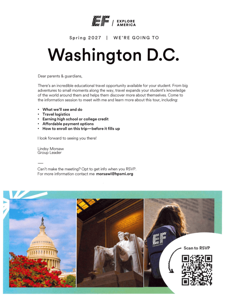 Attention Families of 7th Grade Students who have NOT signed up for the DC trip yet.  As a reminder, your family must register for the meeting if you plan to attend. If you have not done so yet, click the following link: https://rsvp.efexploreamerica.com/j5vcfge  This informational meeting for the Spring 2027 trip to Washington, D.C. will take place at 7:00 PM on April 7 in Room 122 in the Middle School (Mrs. Morsaw's classroom.)  (If you have already signed up for the DC Trip, you DO NOT have to attend this meeting.)