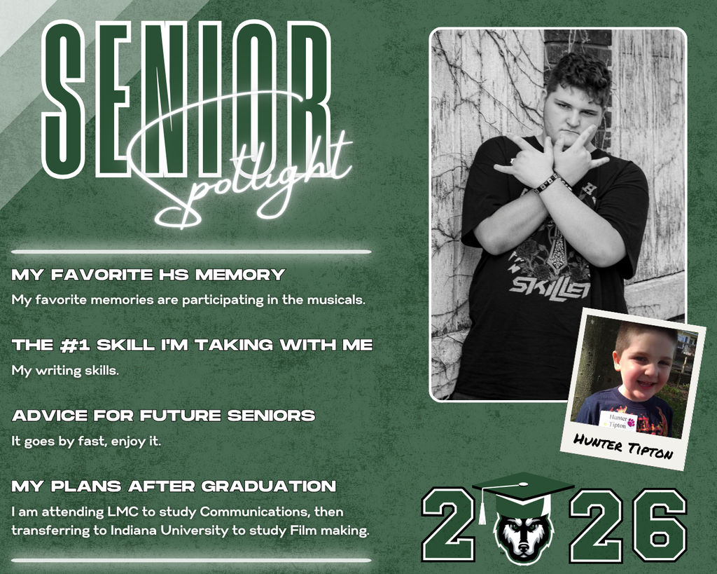 class of 2026 senior spotlight hunter tipton.MY Favorite HS Memory the #1 Skill I'm Taking with Me Advice for Future Seniors my Plans after Graduation My writing skills. My favorite memories are participating in the musicals. It goes by fast, enjoy it. I am attending LMC to study Communications, then transferring to Indiana University to study Film making.