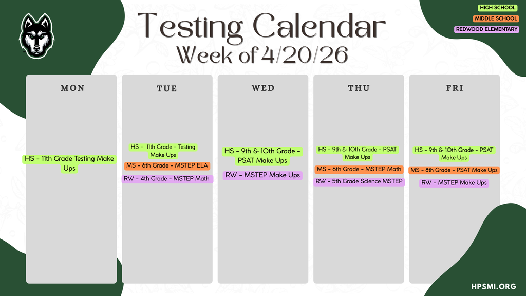 testing calendar week of 4/20. HS - 11th Grade Testing Make Ups RW - 4th Grade - MSTEP Math MS - 6th Grade - MSTEP ELA HS -  11th Grade - Testing Make Ups RW - MSTEP Make Ups HS - 9th & 10th Grade - PSAT Make Ups RW - 5th Grade Science MSTEP MS - 6th Grade - MSTEP Math HS - 9th & 10th Grade - PSAT Make Ups RW - MSTEP Make Ups MS - 8th Grade - PSAT Make Ups HS - 9th & 10th Grade - PSAT Make Ups