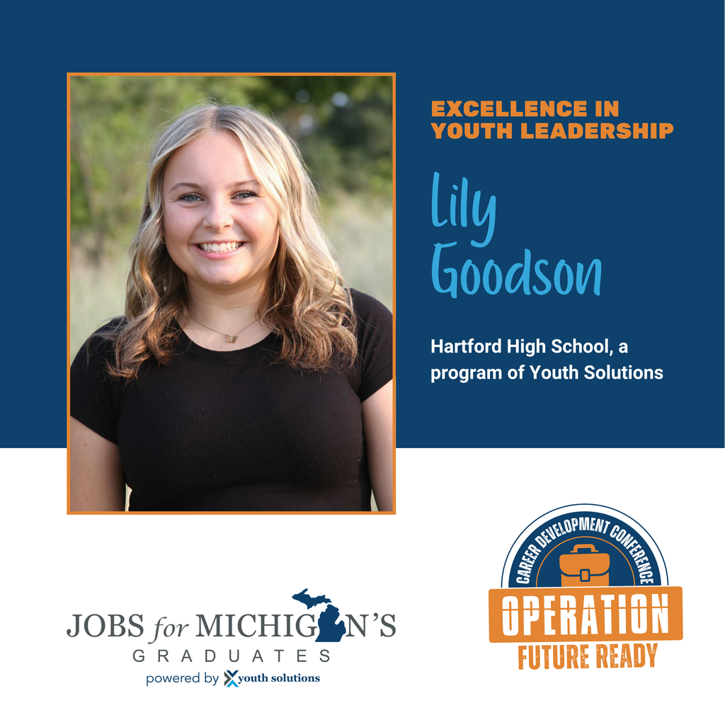 Portrait of Lily Goodson, recipient of the Excellence in Youth Leadership recognition, displayed on a blue and white award graphic. Lily is smiling outdoors in a black shirt, framed with an orange border. The graphic includes the text “Excellence in Youth Leadership,” her name, “Hartford High School, a program of Youth Solutions,” and logos for Jobs for Michigan’s Graduates and Operation Future Ready Career Development Conference.