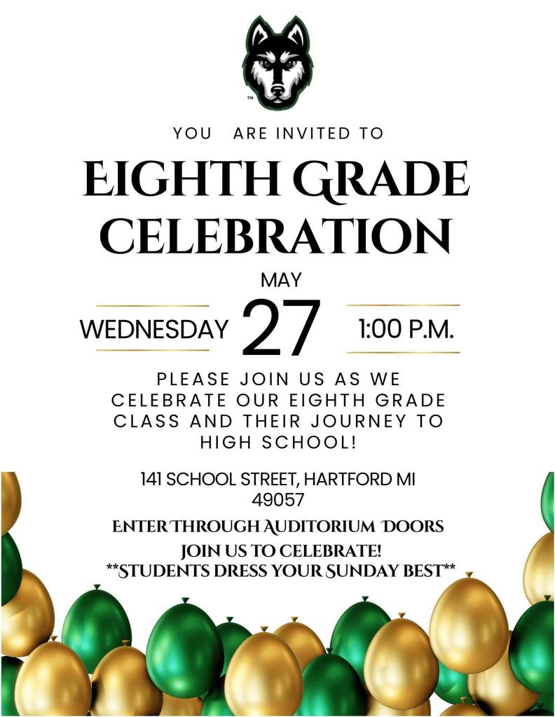 Invitation graphic for the Hartford Middle School “Eighth Grade Celebration” featuring the Huskies logo at the top and green and gold balloons along the bottom border. The event is scheduled for Wednesday, May 27 at 1:00 P.M. at 141 School Street, Hartford, MI 49057. The invitation asks guests to enter through the auditorium doors and invites students to dress in their Sunday best while celebrating their journey to high school.