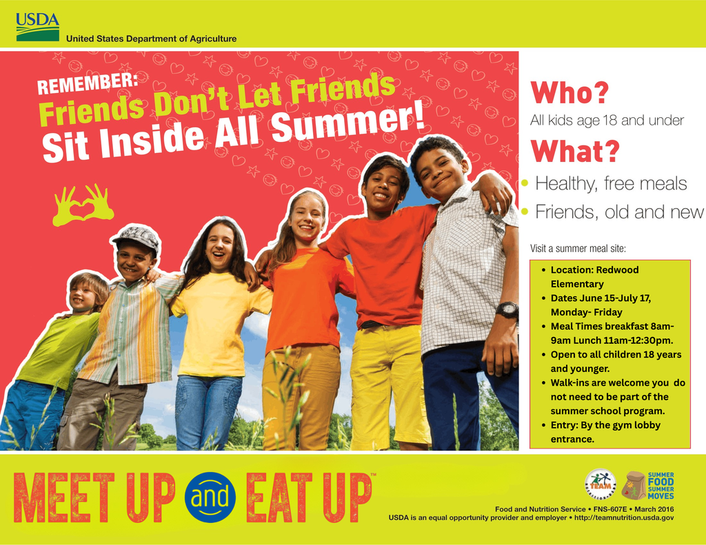 USDA Summer Meals flyer featuring a group of smiling children standing outdoors. Large text reads, “Remember: Friends Don’t Let Friends Sit Inside All Summer!” The flyer promotes free healthy meals and opportunities for children age 18 and under to connect with friends. Program details include: Redwood Elementary; June 15–July 17, Monday–Friday; breakfast from 8:00–9:00 a.m. and lunch from 11:00 a.m.–12:30 p.m. The program is open to all children 18 years and younger, walk-ins are welcome, and entry is through the gym lobby entrance. The bottom of the flyer displays the “Meet Up and Eat Up” summer meals campaign branding and USDA logos.