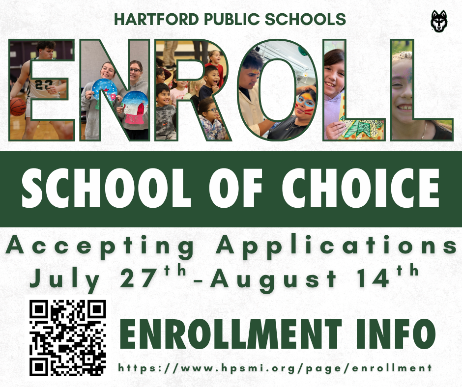 Graphic promoting Hartford Public Schools' School of Choice enrollment. The top features "Hartford Public Schools" above the word "ENROLL," with each letter filled with photos of students participating in academics, athletics, art, and school activities. A green banner across the center reads "School of Choice." Below, the graphic states, "Accepting Applications July 27th – August 14th." A QR code appears next to the text "Enrollment Info," followed by the website https://www.hpsmi.org/page/enrollment. A Hartford Huskies logo is displayed in the upper-right corner.